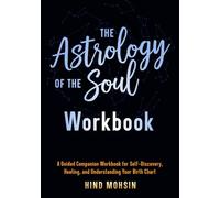 The Astrology of the Soul Workbook: A Guided Companion Workbook for Self-Discovery, Healing, and Understanding Your Birth Chart (The Astrology of the Soul Series)
