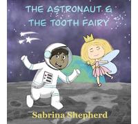 The Astronaut & the Tooth Fairy (The Tooth Fairy Trilogy)