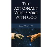 The Astronaut Who Spoke with God