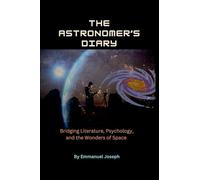 The Astronomer’s Diary, Bridging Literature, Psychology, and the Wonders of Space