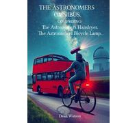 The Astronomers Omnibus.: Comprising: The Astronomers Hairdryer, The Astronomers Bicycle Lamp.