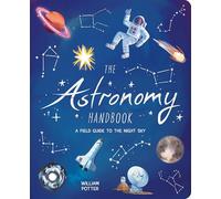 The Astronomy Handbook: A Field Guide to the Night Sky (Arcturus Explorer Handbooks)
