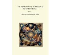 The Astronomy of Milton's 'Paradise Lost' (Classic Books)