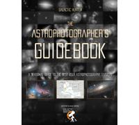 The Astrophotographer's Guidebook: A Complete Guide to the Best Astrophotography Targets of the Year