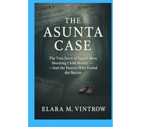 The Asunta Case: The True Story of Spain’s Most Shocking Child Murder - And the Parents Who Fooled the Nation (Based on true story and crime)