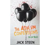 The Asylum Confessions: Killer Teens (The Asylum Confession Files)