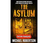 The Asylum (Français): A Post-Apocalyptic Survival Thriller (Beyond These Walls (Français))