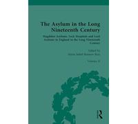 The Asylum in the Long Nineteenth Century: Volume II: Magdalen Asylums, Lock Hospitals and Lock Asylums in England in the Long Nineteenth Century