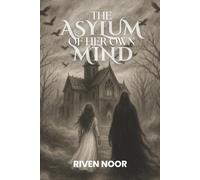 The Asylum of Her Own Mind