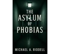 The Asylum of Phobias