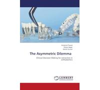 The Asymmetric Dilemma: Clinical Decision Making for extraction in orthodontics