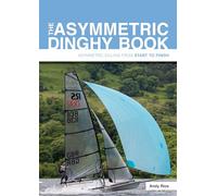 The Asymmetric Dinghy Book: Asymmetric Sailing from Start to Finish