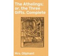 The Athelings; Or The Three Gifts. Complete (ebook)