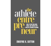 The Athlete Entrepreneur: How To Turn Your Name, Image, and Likeness Into Multiple Streams of Income
