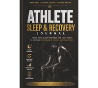 The Athlete Sleep & Recovery Journal Optimize Your Sleep. Maximize Your Performance: A Daily System to Improve Sleep, Recovery, and Performance | 6" x 9" - 120 Pages