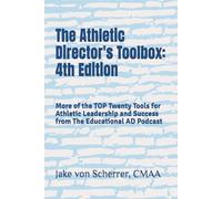 The Athletic Director's Toolbox: 4th Edition: More of The TOP TWENTY Tools for Success from The Educational AD Podcast!