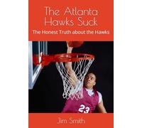 The Atlanta Hawks Suck: The Honest Truth about the Hawks