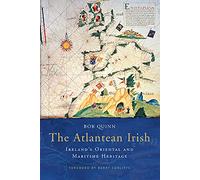 The Atlantean Irish: Ireland's Oriental and Maritime Heritage