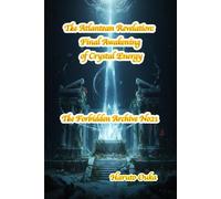 The Atlantean Revelation: Final Awakening of Crystal Energy (The Forbidden Archives)
