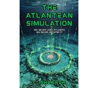 The Atlantean Simulation: We Never Lost Atlantis, We Never Escaped it