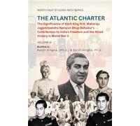 The Atlantic Charter: The Significance of Koch King H.H. Maharaja Jagaddipendra Narayan Bhup Bahadur's Contribution to India's Freedom and the Allied Victory in World War II