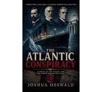 THE ATLANTIC CONSPIRACY: Three Men. One Ship. One Secret Worth Killing For.