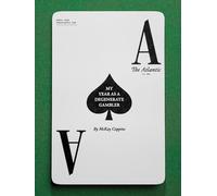 The Atlantic Magazine April 2026 : My Years As A Degenerate Gambler