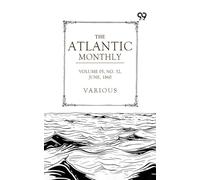 The Atlantic Monthly: A Magazine Of Literature, Art, And Politics Vol. V.-June, 1860. No. XXXII