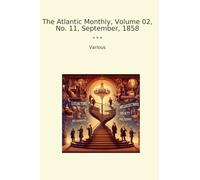 The Atlantic Monthly, Volume 02, No. 11, September, 1858 (Classic Books)