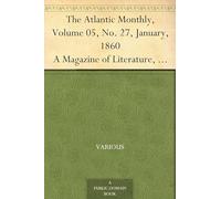 The Atlantic Monthly, Volume 05, No. 27, January, 1860