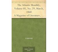 The Atlantic Monthly, Volume 05, No. 29, March, 1860