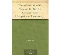 The Atlantic Monthly, Volume 14, No. 84, October, 1864