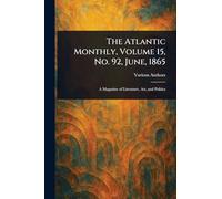 The Atlantic Monthly, Volume 15, No. 92, June, 1865