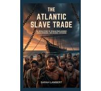 The Atlantic Slave Trade: The untold story of African displacement, ocean crossings, and colonial expansion