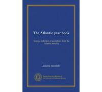 The Atlantic year book: being a collection of quotations from the Atlantic monthly
