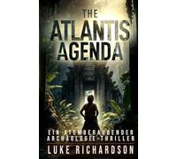 The Atlantis Agenda: Ein Atemberaubender Archäologie-Thriller: 2 (Eden Black Archäologie-Thriller)