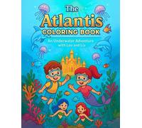 The Atlantis Coloring Book: An Underwater Adventure with Leo and Lia (Leo & Lia Educational Coloring Adventures)