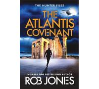 The Atlantis Covenant: A high-octane adventure series from Rob Jones (The Hunter Files, 1)