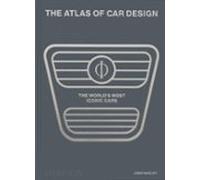 The Atlas Of Car Design: The World S Most Iconic Cars