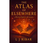 The Atlas of Elsewhere: Adventure Begins in the Margins