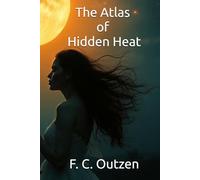 The Atlas of Hidden Heat (Whispers of 1001 nights)
