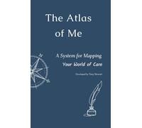 The Atlas of Me: A System for Mapping Your World of Care