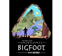 The Atlas of the Unexplained: Bigfoot