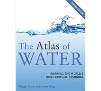The Atlas of Water: Mapping the World's Most Critical Resource