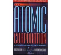 The Atomic Corporation: A Rational Proposal for Uncertain Times