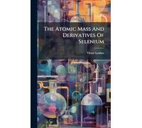 The Atomic Mass And Derivatives Of Selenium