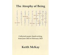 The Atrophy of Being: Collected asemic hand-writing from June 2022 to February 2025