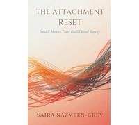 The Attachment Reset: Small Moves That Build Real Safety