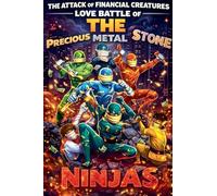 The Attack Of Financial Creatures Love Battle Of The Precious Metal Stone Ninjas