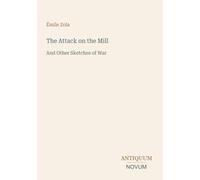 The Attack on the Mill: And Other Sketches of War